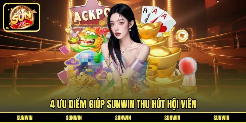 4 ưu điểm giúp Sunwin thu hút hội viên