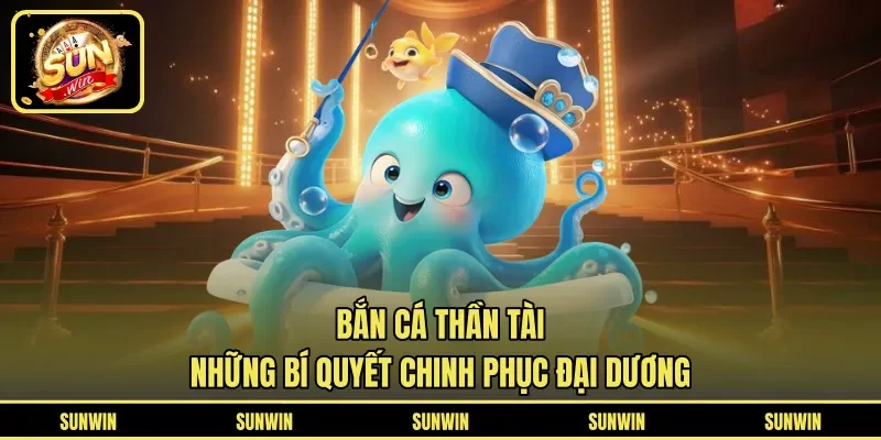 Bắn Cá Thần Tài - Những Bí Quyết Chinh Phục Đại Dương