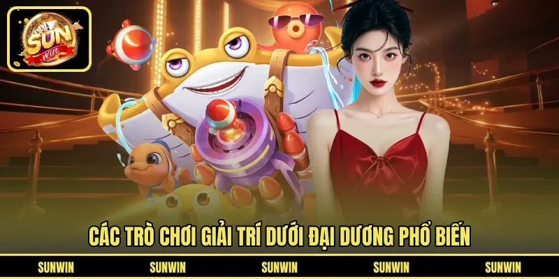 Các trò chơi giải trí dưới đại dương phổ biến