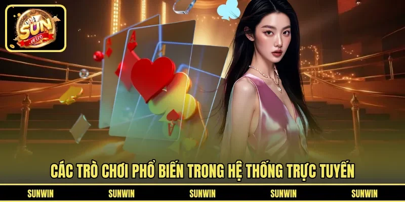 Các trò chơi phổ biến trong hệ thống trực tuyến