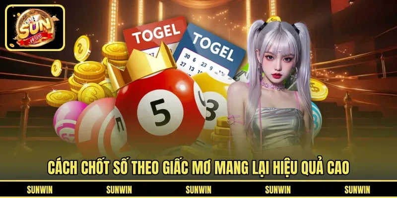 Cách chốt số theo giấc mơ mang lại hiệu quả cao