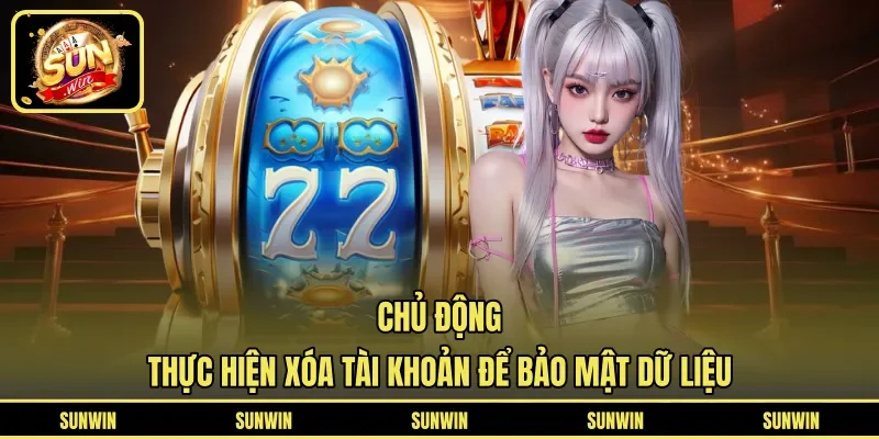 Chủ động thực hiện xóa tài khoản để bảo mật dữ liệu