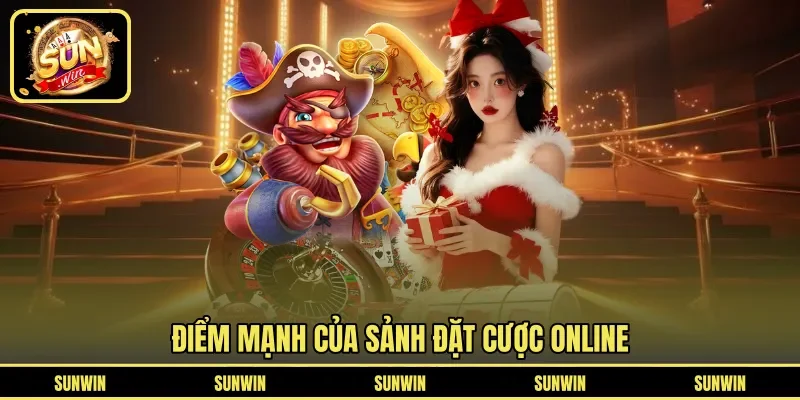 Điểm mạnh của sảnh đặt cược online