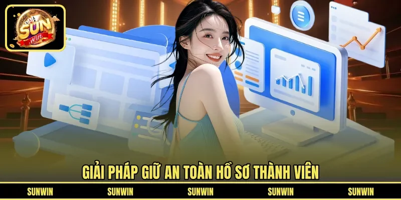 Giải pháp giữ an toàn hồ sơ thành viên