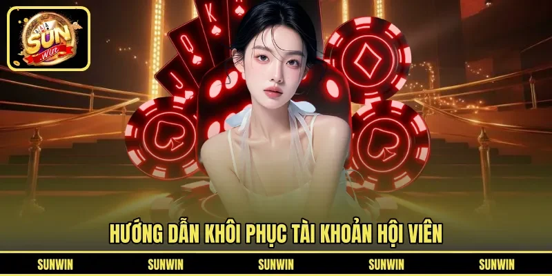 Hướng dẫn khôi phục tài khoản hội viên