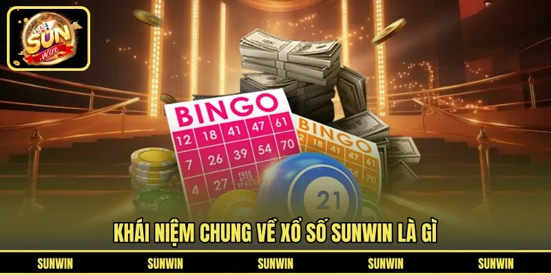 Khái niệm chung về xổ số SUNWIN là gì