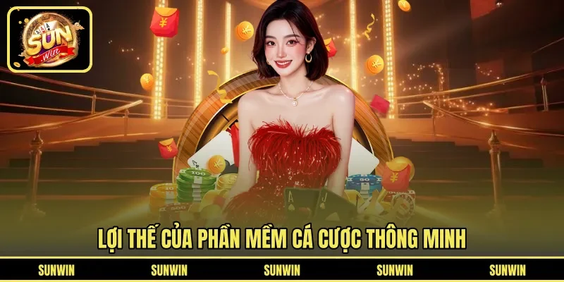 Lợi thế của phần mềm cá cược thông minh