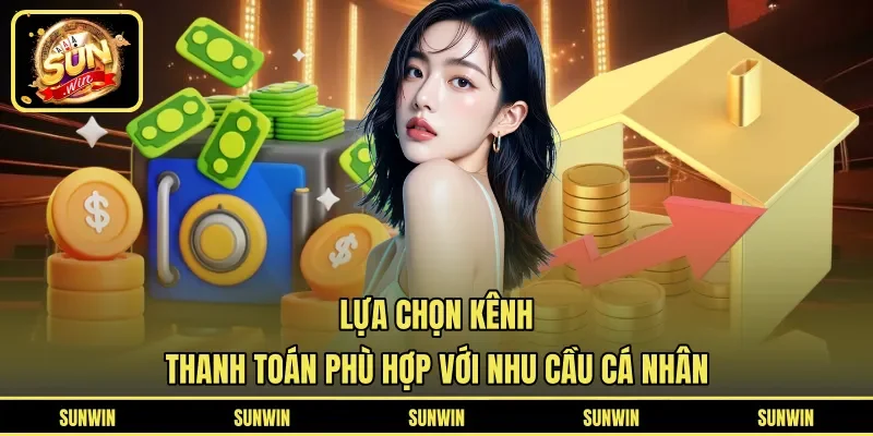 Lựa chọn kênh thanh toán phù hợp với nhu cầu cá nhân