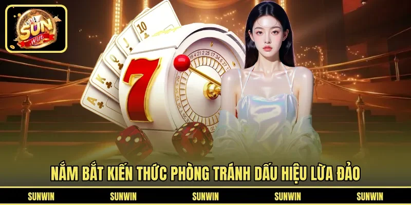Nắm bắt kiến thức phòng tránh dấu hiệu lừa đảo
