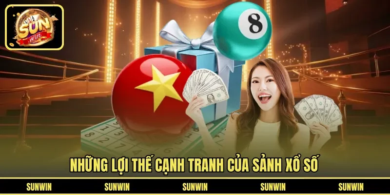 Những lợi thế cạnh tranh của sảnh xổ số