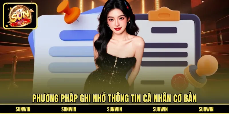 Phương pháp ghi nhớ thông tin cá nhân cơ bản