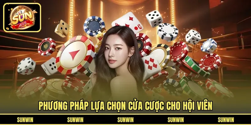 Phương pháp lựa chọn cửa cược cho hội viên