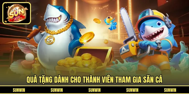Quà tặng dành cho thành viên tham gia săn cá