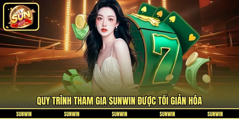 Quy trình tham gia Sunwin được tối giản hóa