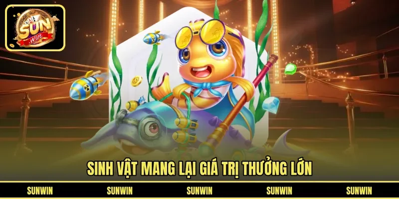 Sinh vật mang lại giá trị thưởng lớn