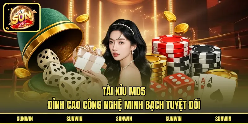 Tài Xỉu MD5 - Đỉnh Cao Công Nghệ Minh Bạch Tuyệt Đối