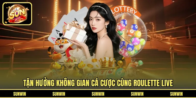 Tận hưởng không gian cá cược cùng roulette live