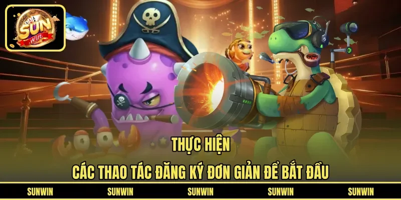Thực hiện các thao tác đăng ký đơn giản để bắt đầu
