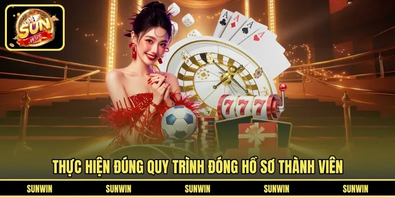 Thực hiện đúng quy trình đóng hồ sơ thành viên
