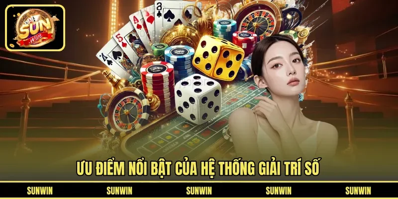 Ưu điểm nổi bật của hệ thống giải trí số